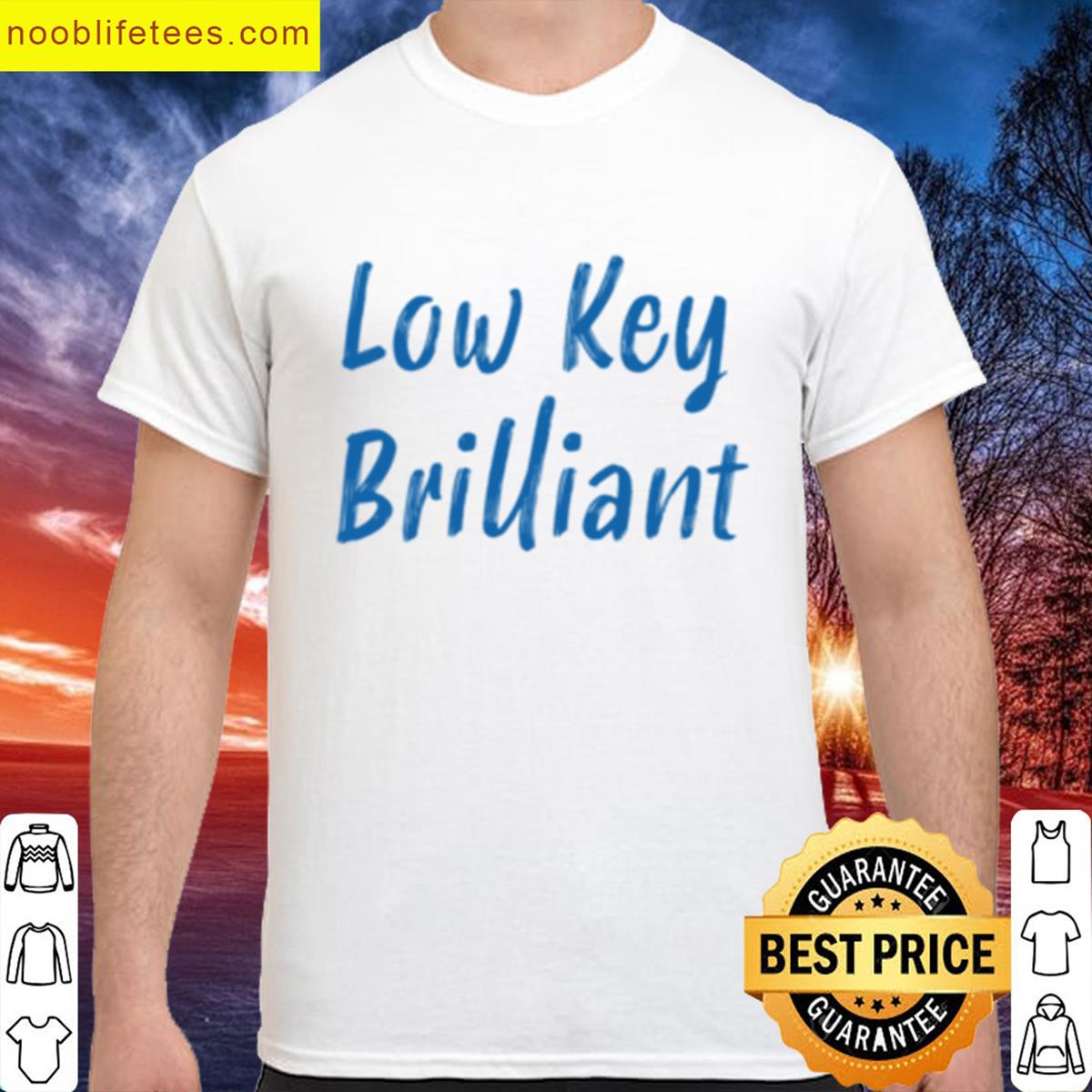 Low Key Brilliant Design premium shirt