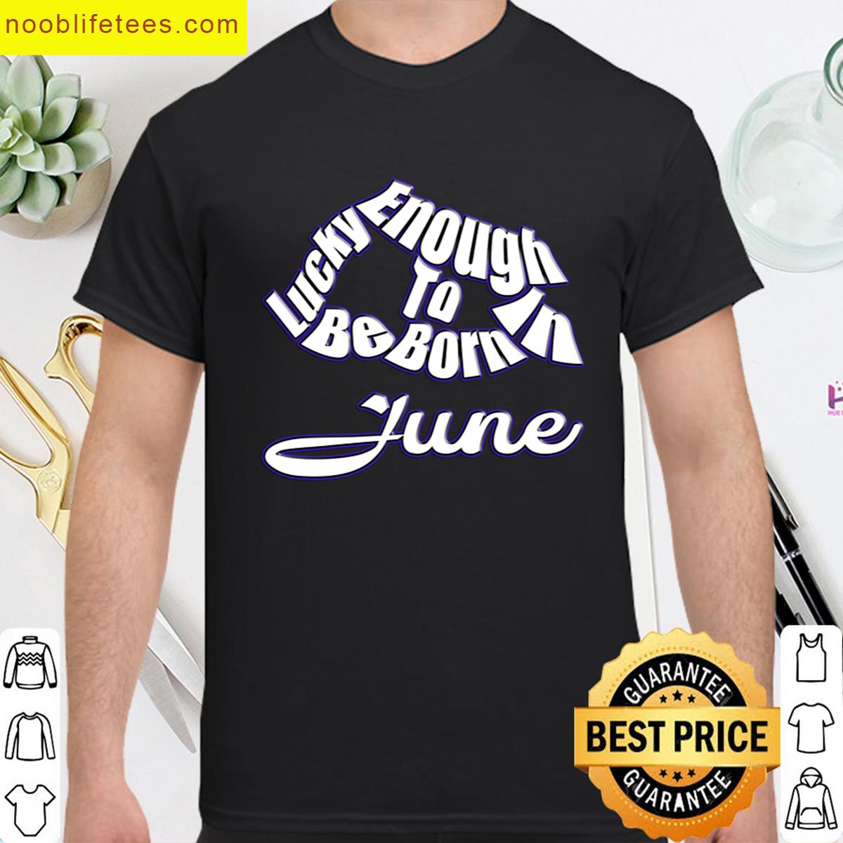 Lucky Enough To Be Born In June Minimalist White Typography Design premium shirt