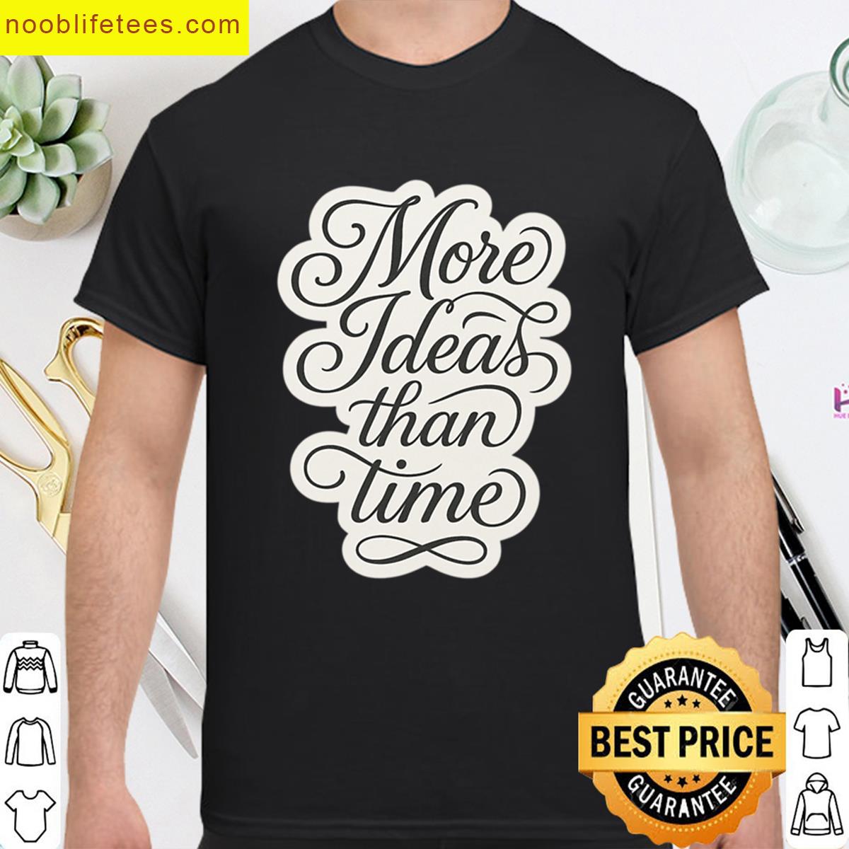 More Ideas Than Time Oversized premium shirt