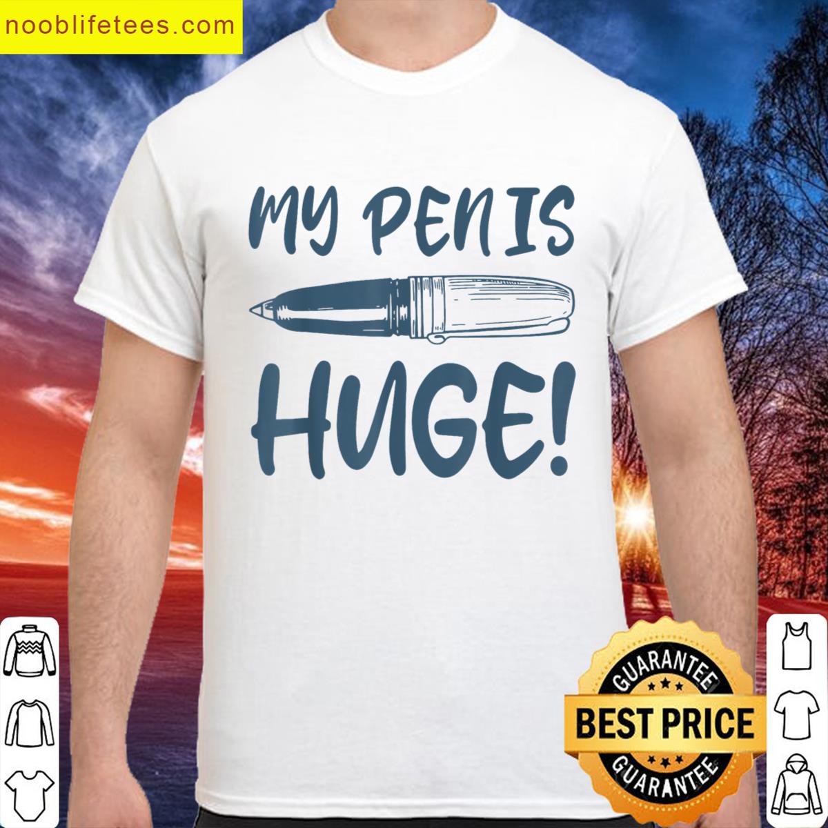 My Pen Is Huge premium shirt