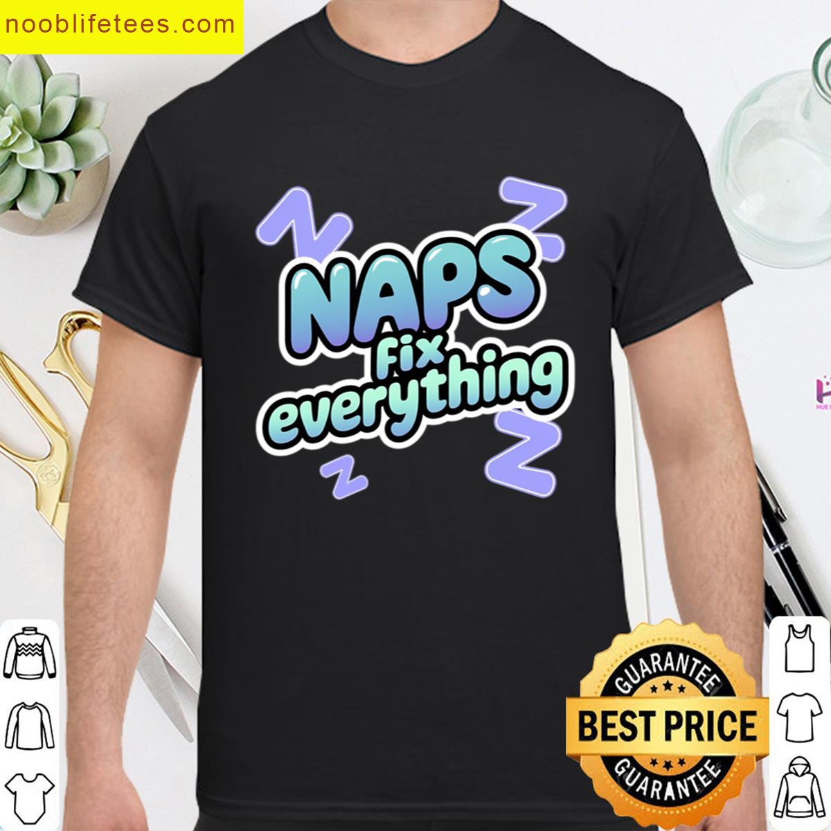 Naps Fix Everything Hobbies Include Napping premium shirt