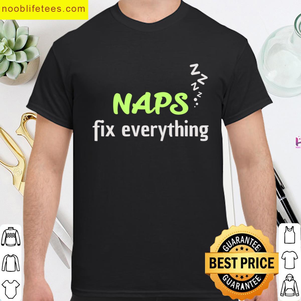 Naps Solve Everything Hobbies Include Gift For Sleep Lovers premium shirt