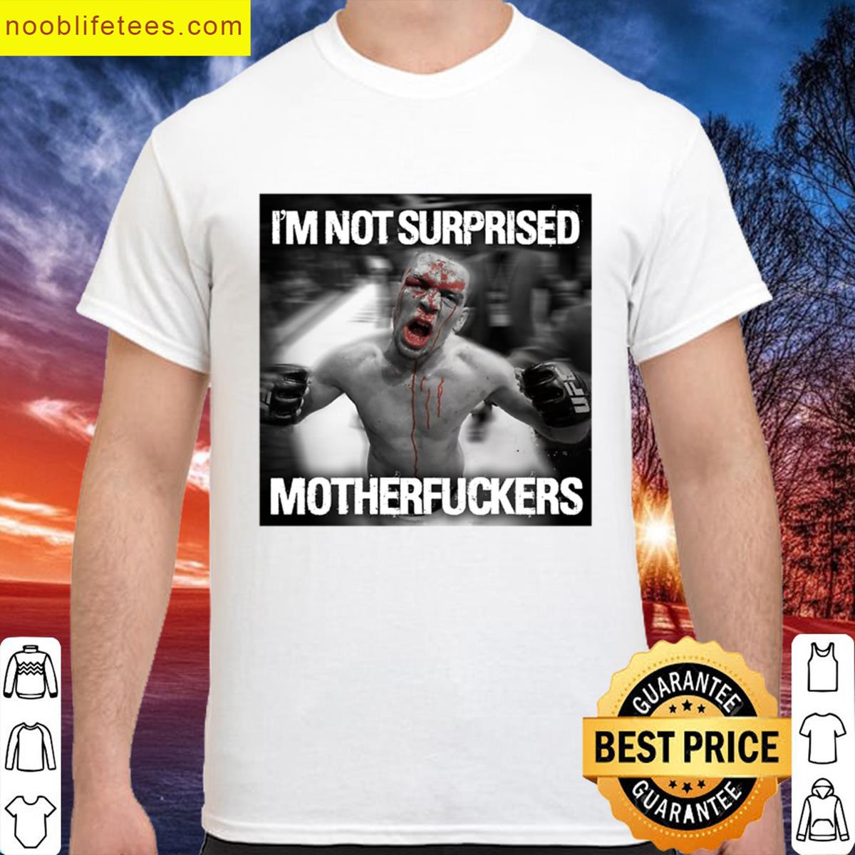 Nate Diaz Not Surprised Motherfuckers premium shirt