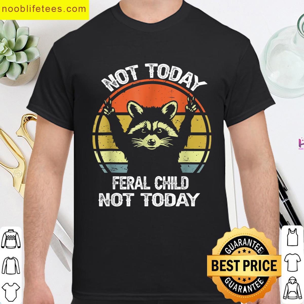 Not Today Feral Child Funny Tee Not Today Feral Child premium shirt