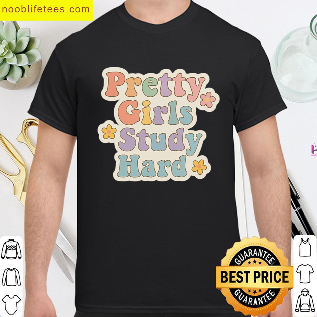 Pretty Girls Study Hard premium shirt
