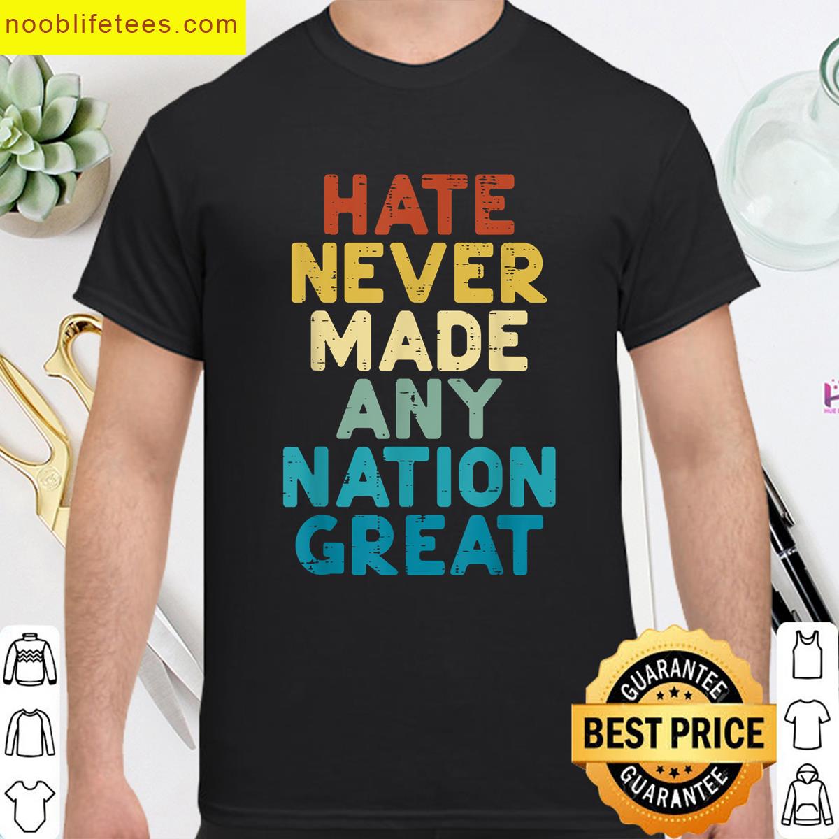 Resist Hate Never Made Any Nation Great Protest Women Men premium shirt