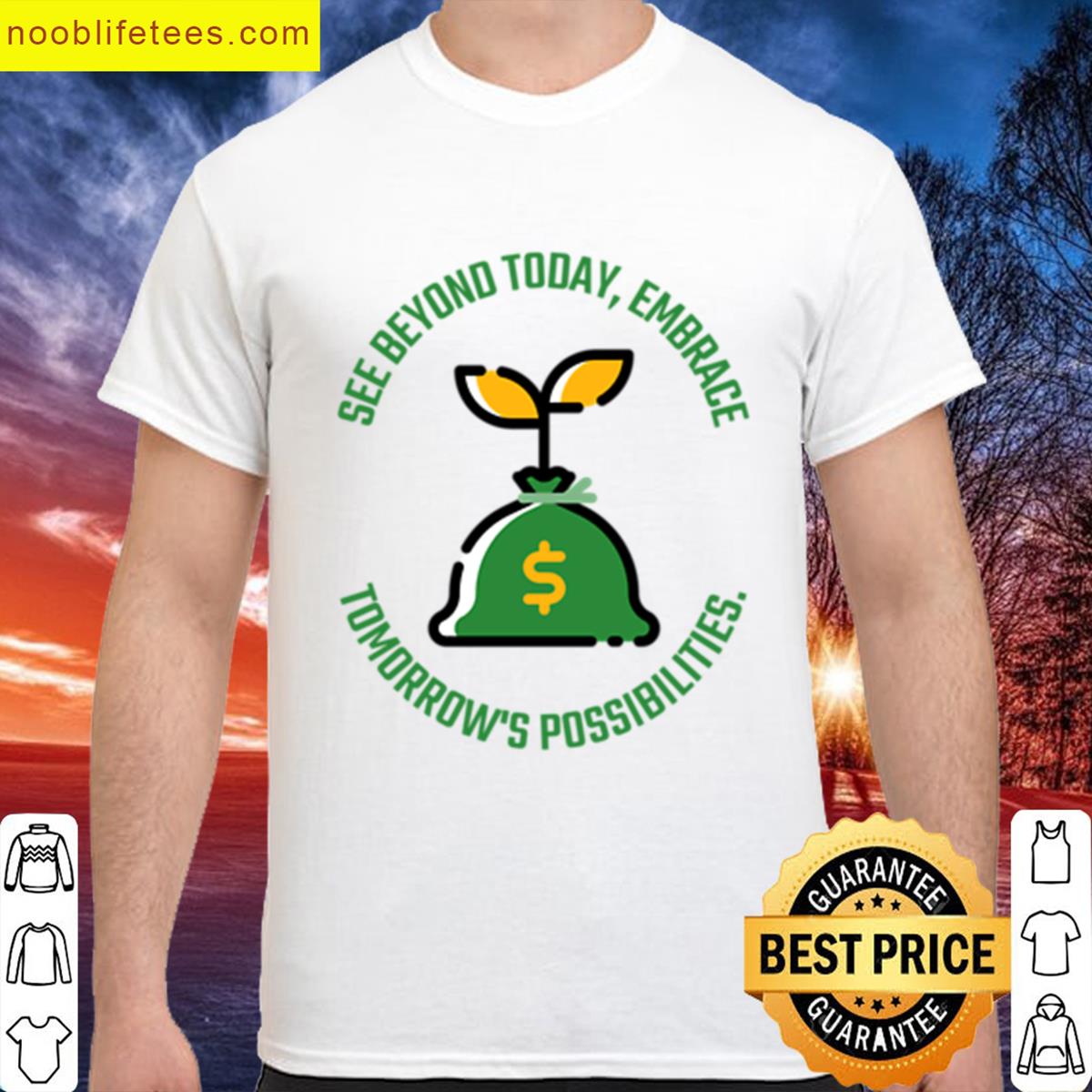 See Beyond Today Embrace Tomorrows Possibilities premium shirt