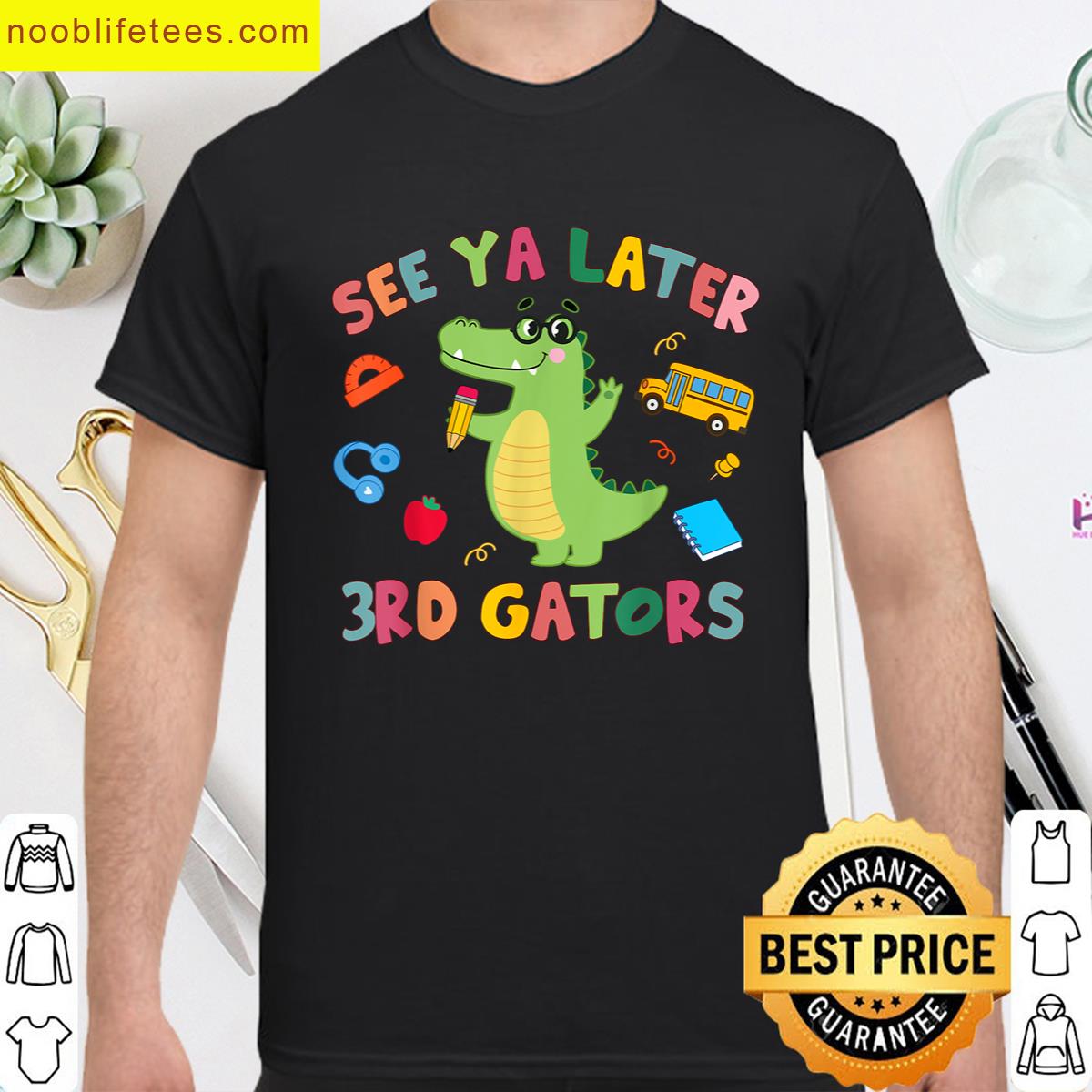 See Ya Later 3rd Gators Alligator Teacher Last Day Of School premium shirt