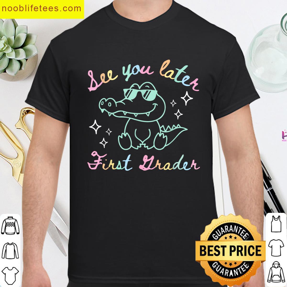 See You Later First Grader End Of School Alligator Teacher premium shirt