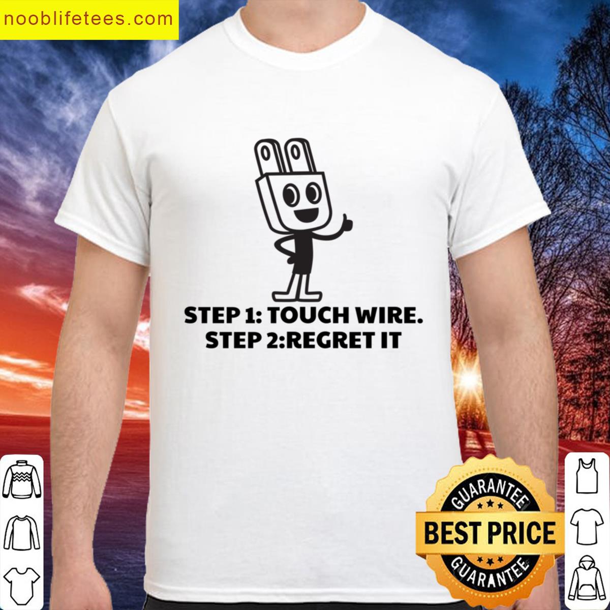 Step 1 Touch Wire Step 2 Regret It premium shirt