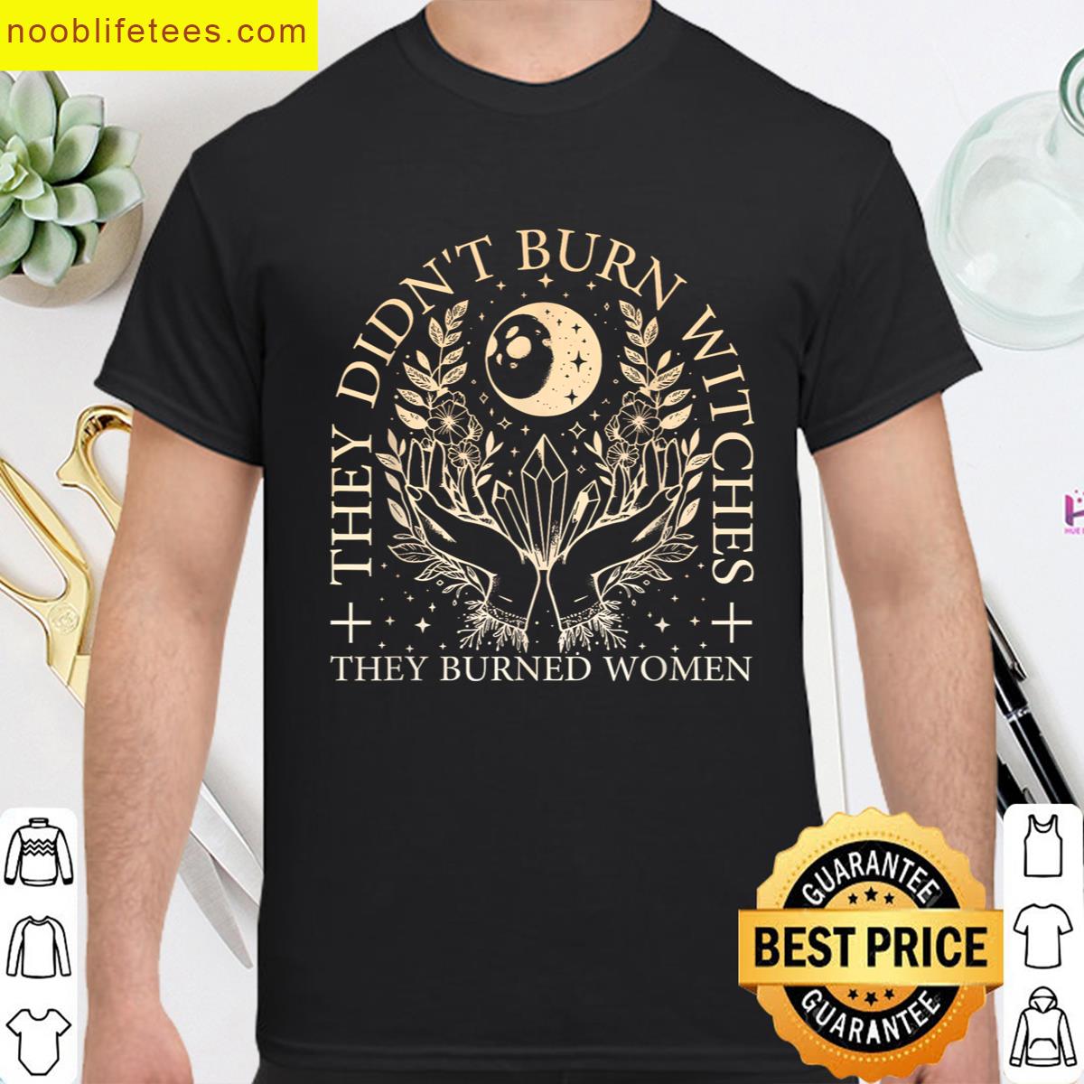 They Didnt Burn Witches They Burned Women 2 Sides premium shirt
