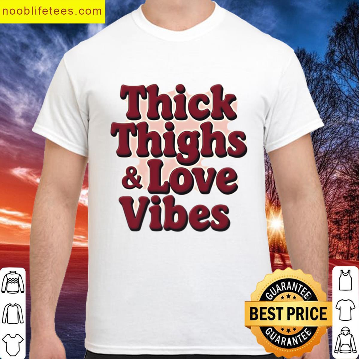 Thick Thighs And Love Vibes premium shirt