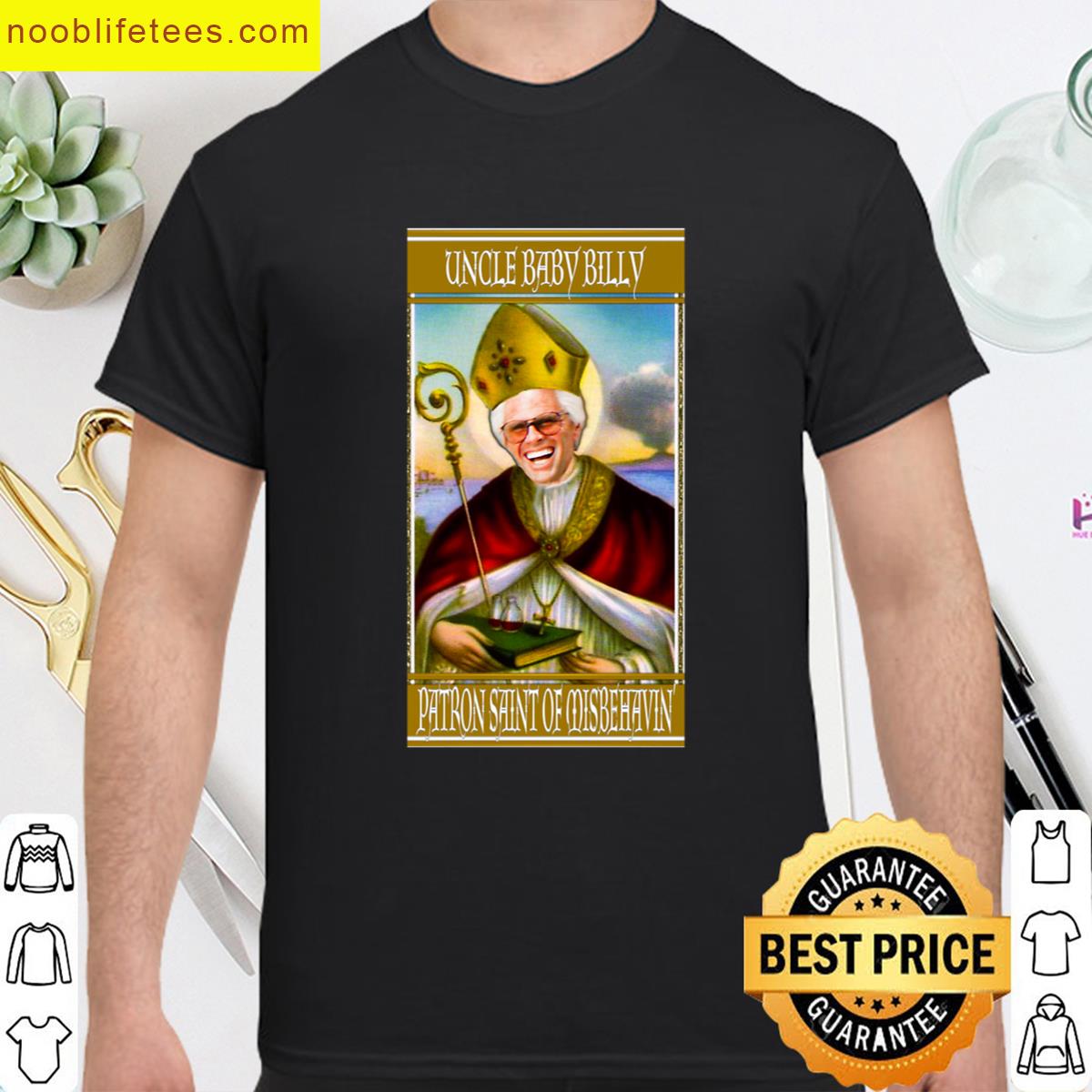Uncle Baby Billy Patron Saint Of Misbehavin premium shirt
