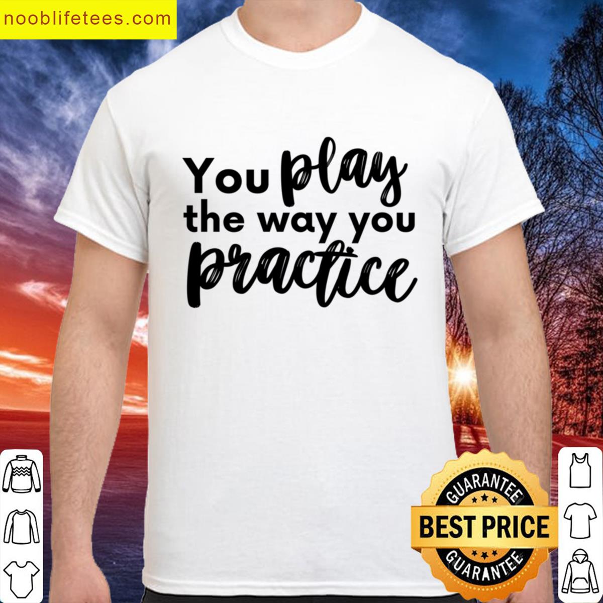 You Play The Way You Pratice Oversized premium shirt