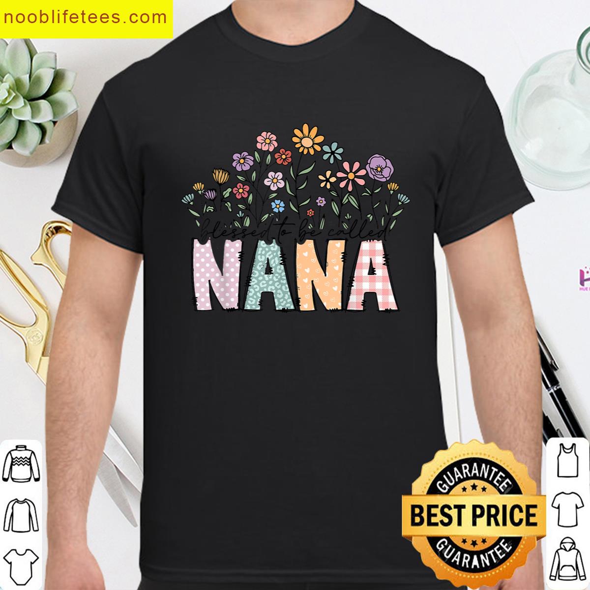 Blessed To Be Called Nana Floral Tee premium shirt