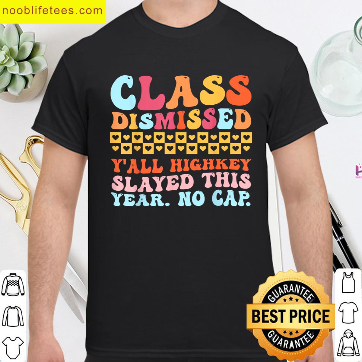 Class Dismissed Slayed This Year Tee premium shirt