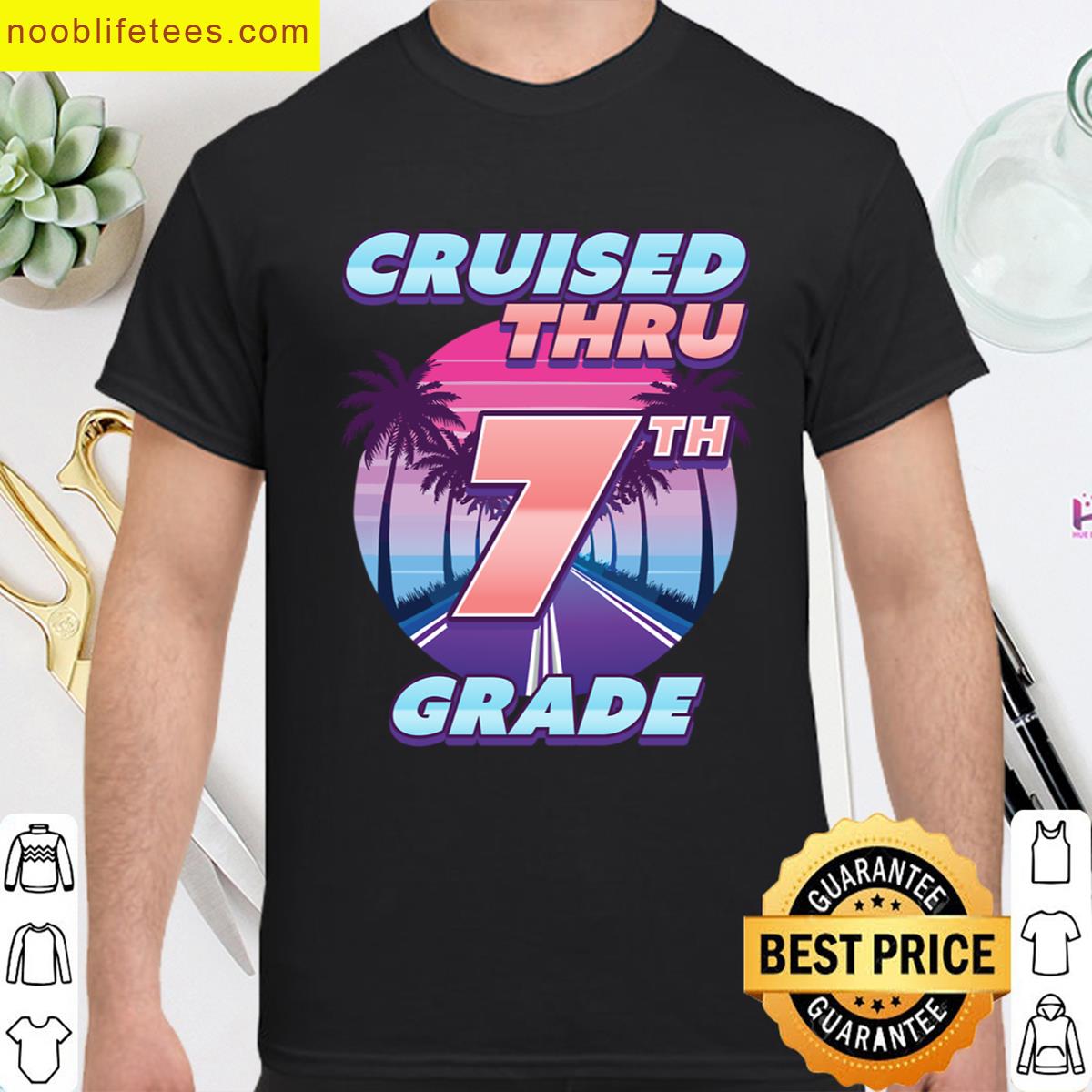 Cruised Thru 7th Grade Graduation Last Day Of School premium shirt
