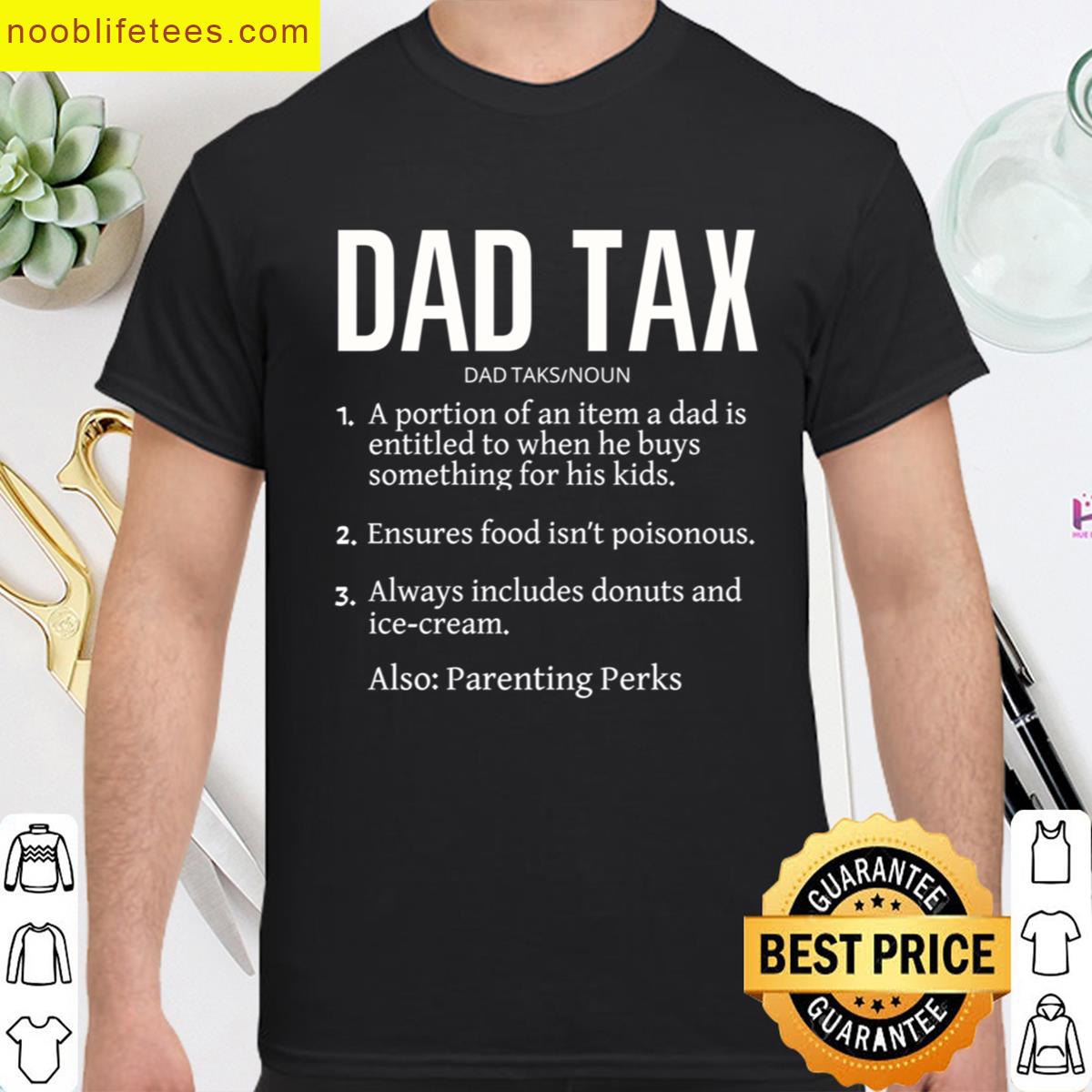 Dad Tax Making Sure Its Not Poison Defintion premium shirt