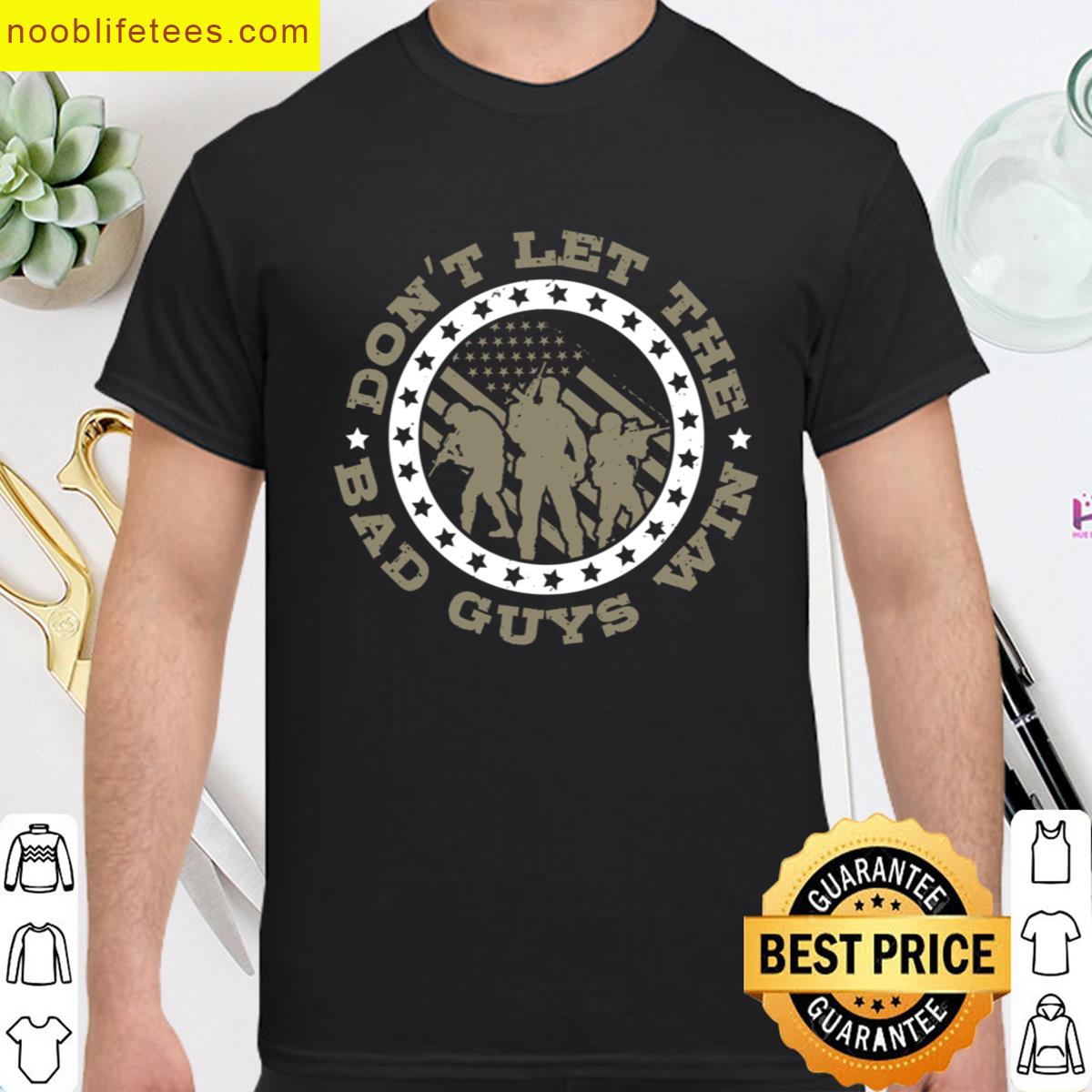 Dont Let The Bad Guys Win premium shirt