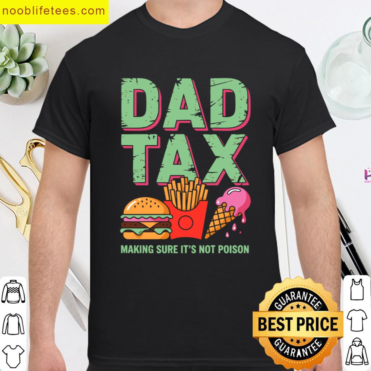 Funny Dad Tax Burger Fries Ice Cream Fathers Day premium shirt