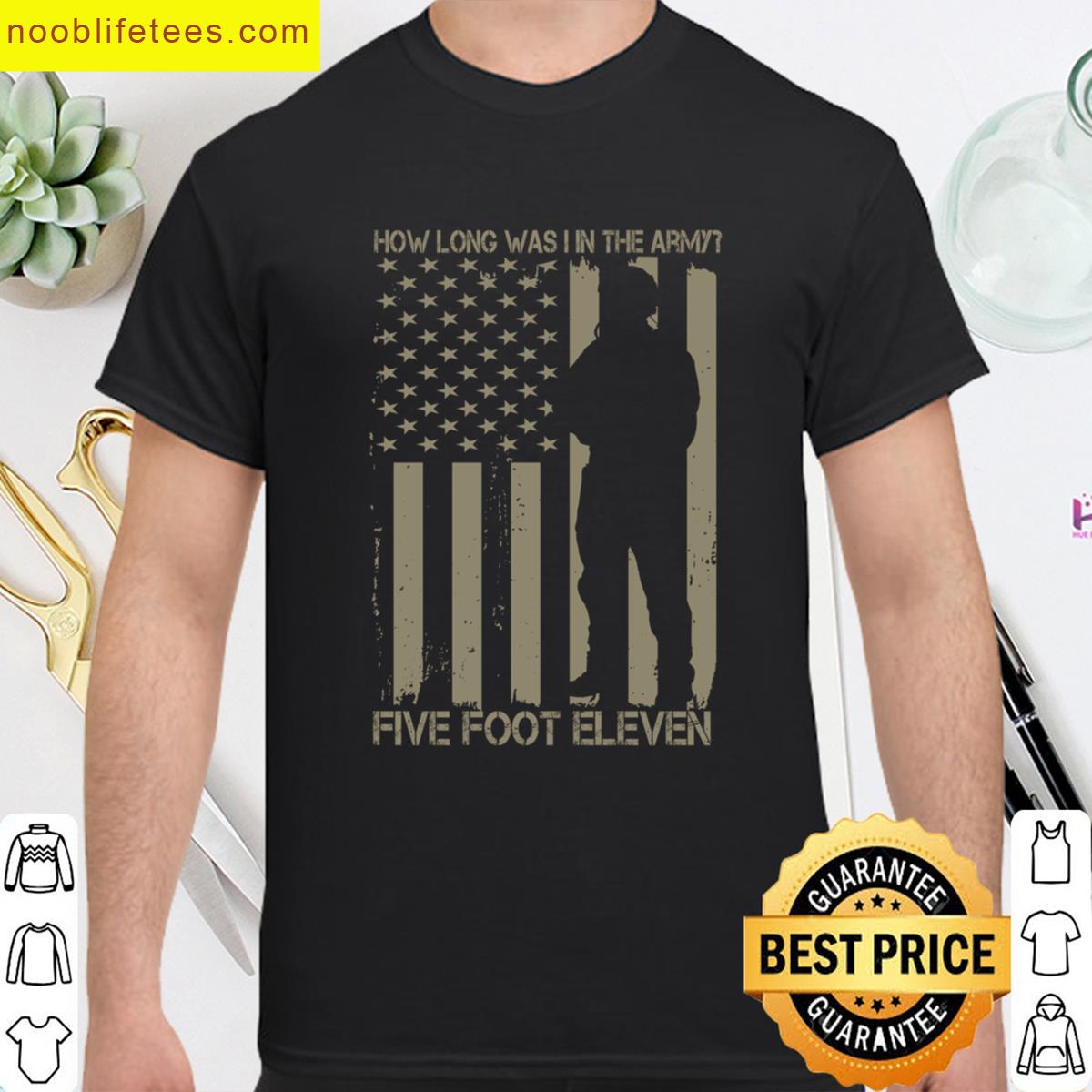 How Long Was In The Army premium shirt