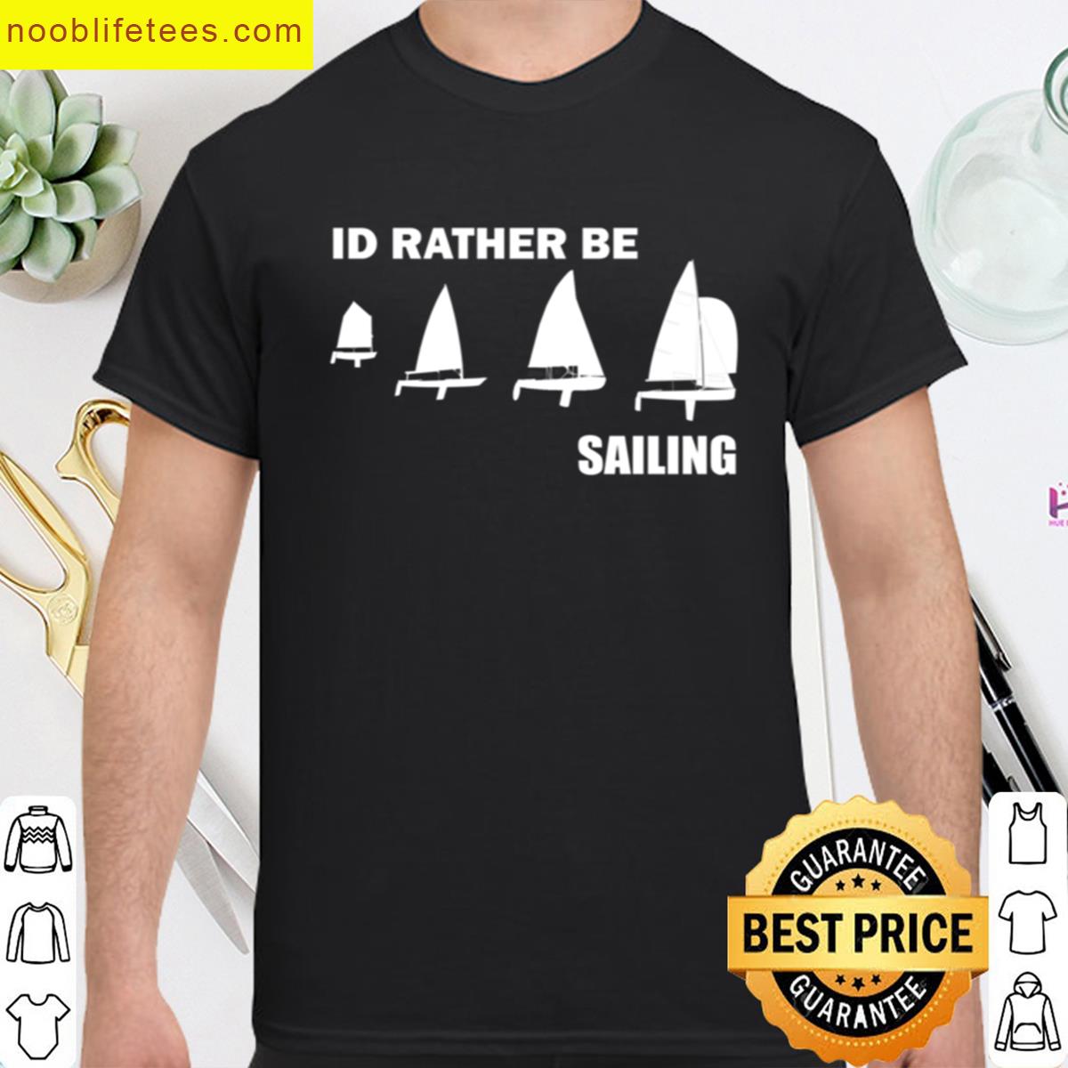 Id Rather Be Sailing premium shirt