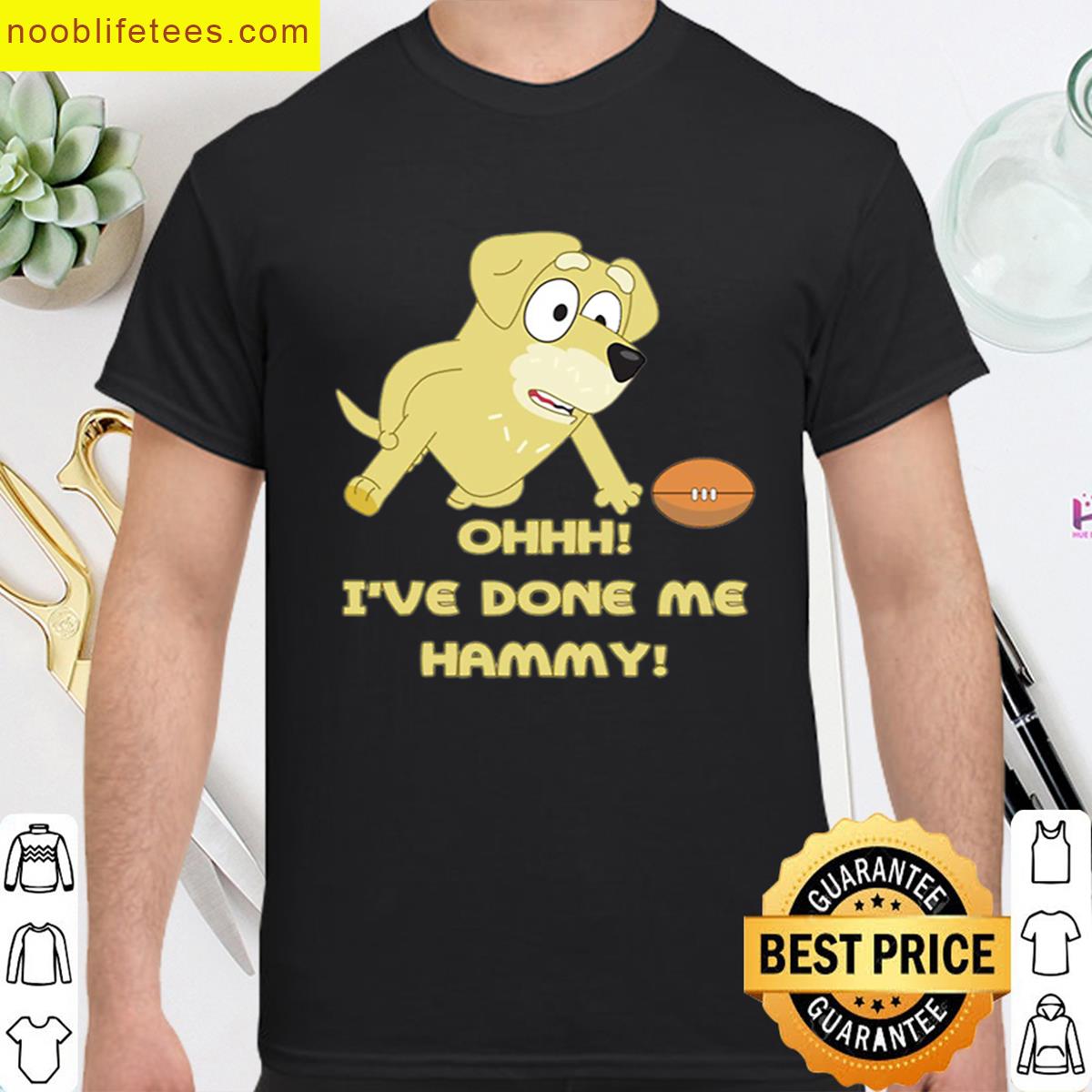 Ive Done Me Hammy premium shirt