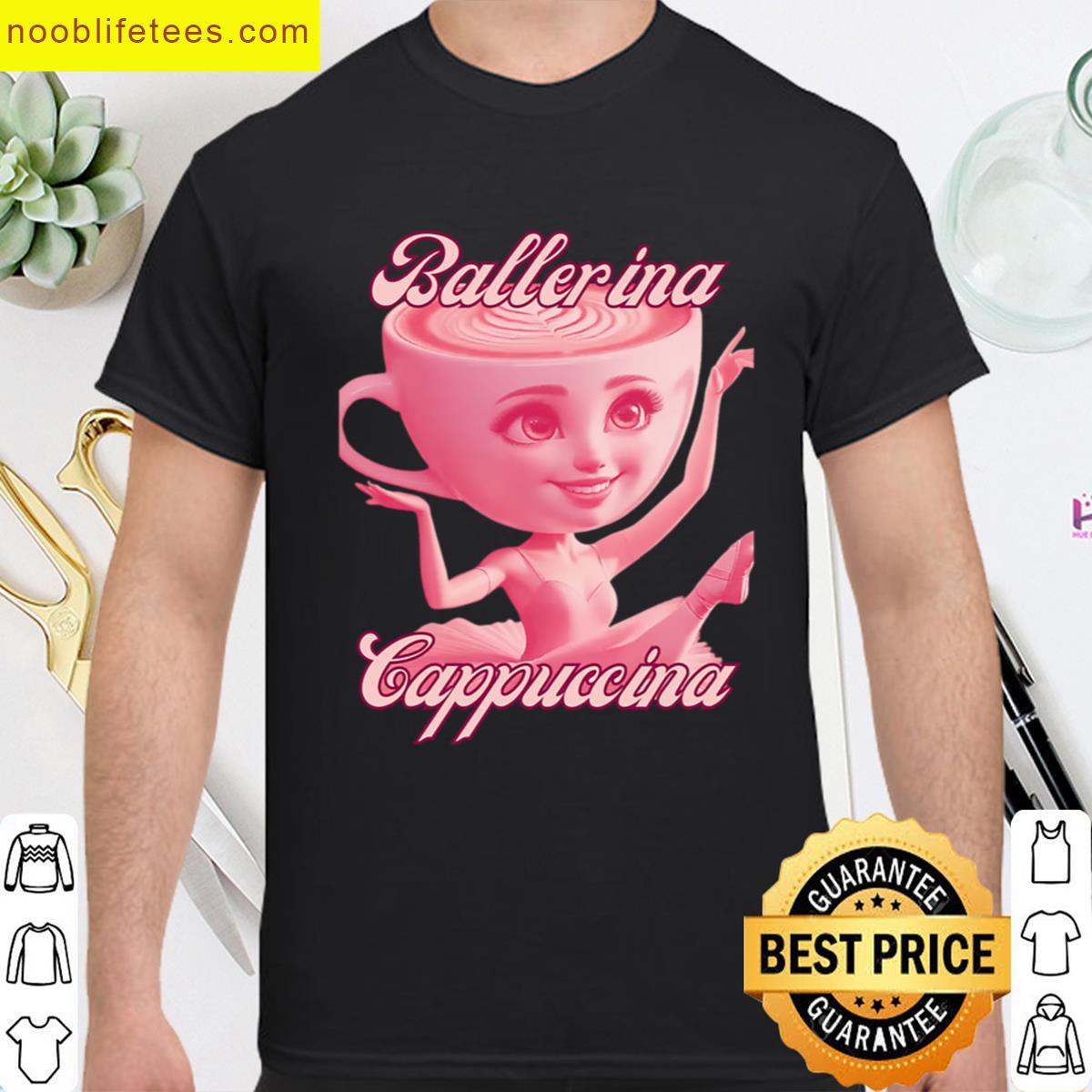 Ballerina Cappuccina Italian Brainrot premium shirt