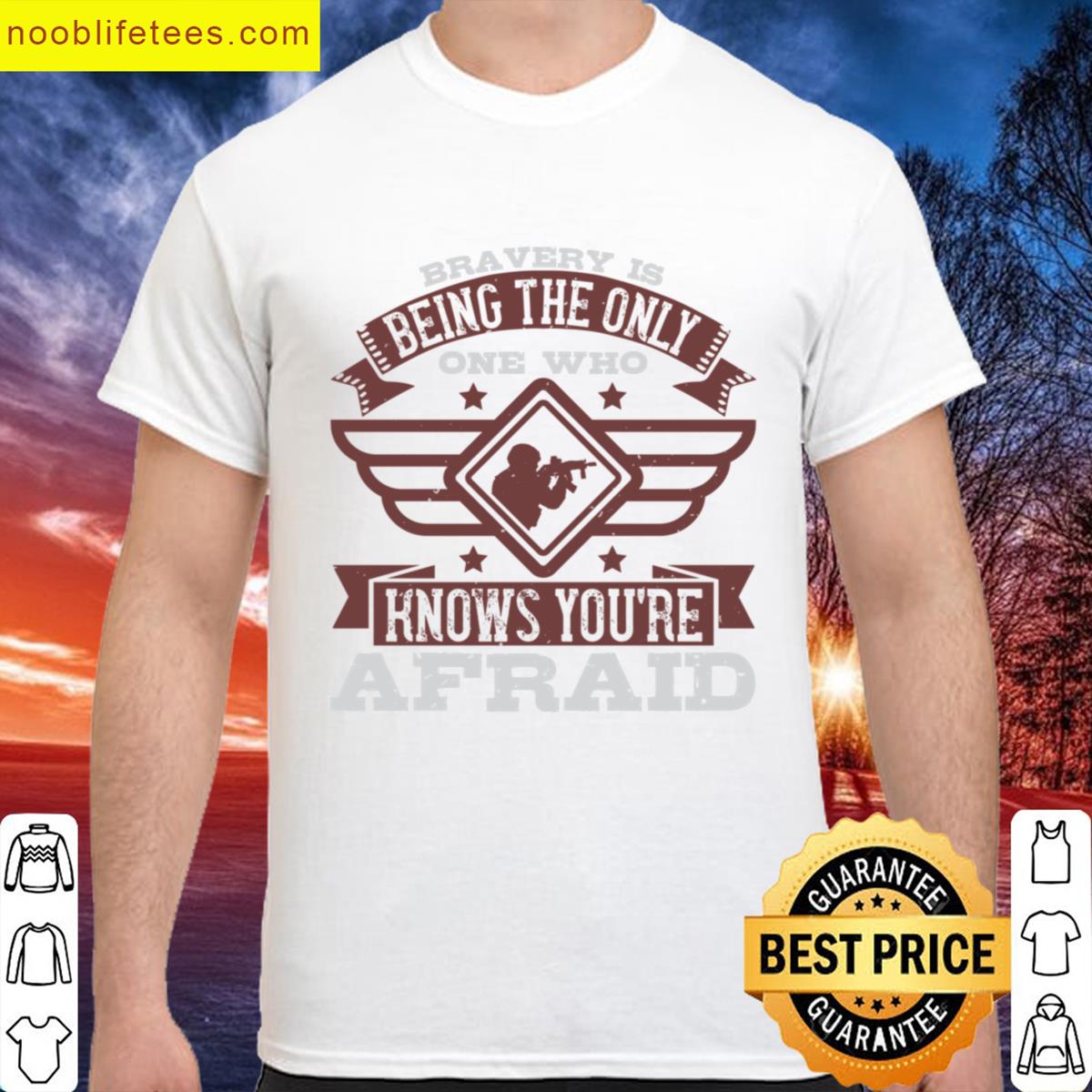 Bravery Is Being The Only One Who Knows Youre Afraid premium shirt