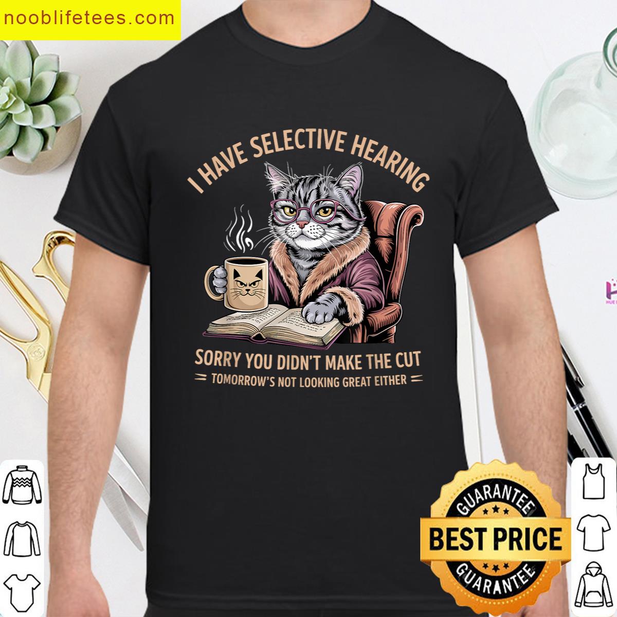 Cat Have Selective Hearing You Didnt Make Cut premium shirt
