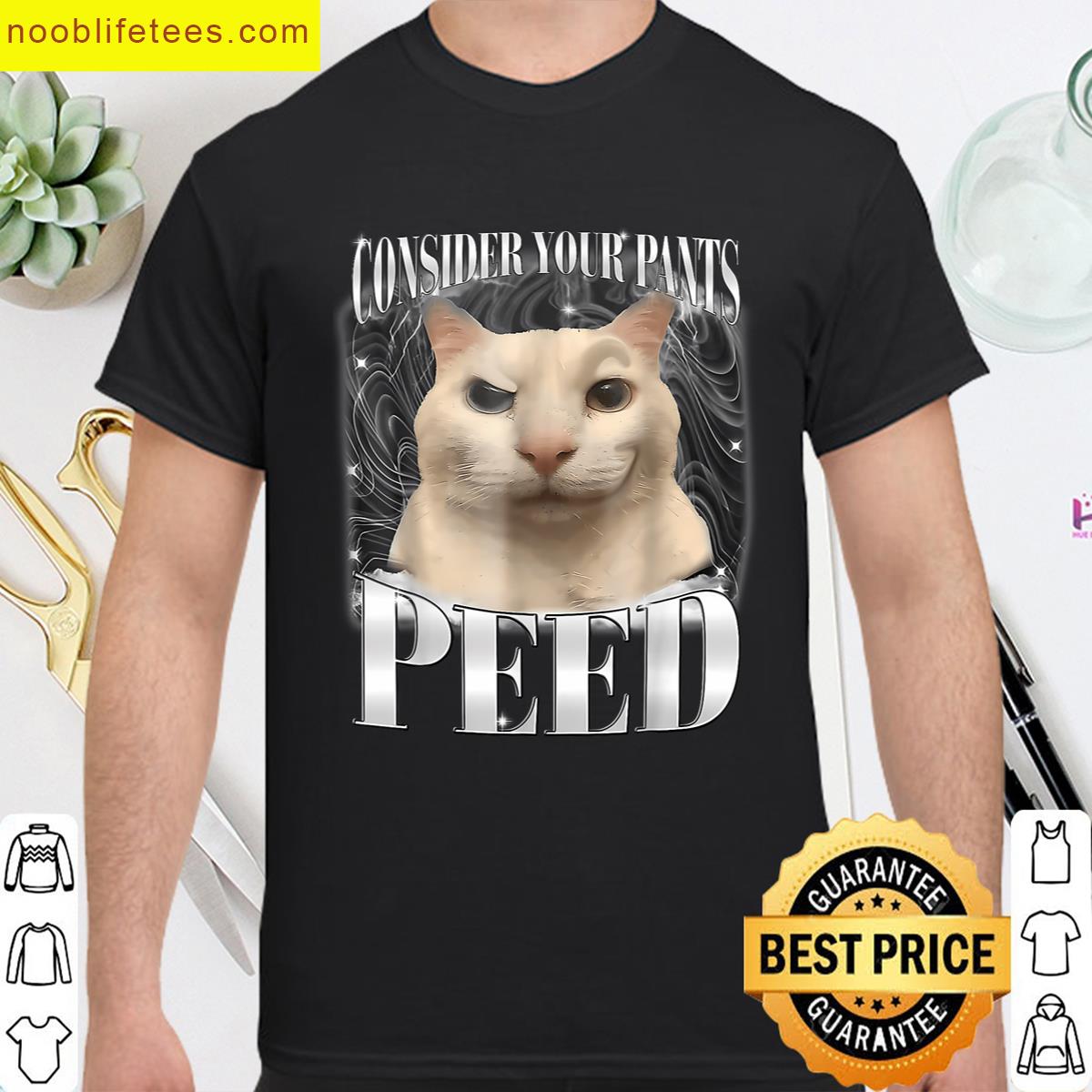 Cute Silly Cat Meme Consider Your Pants Peed Cats Humor premium shirt