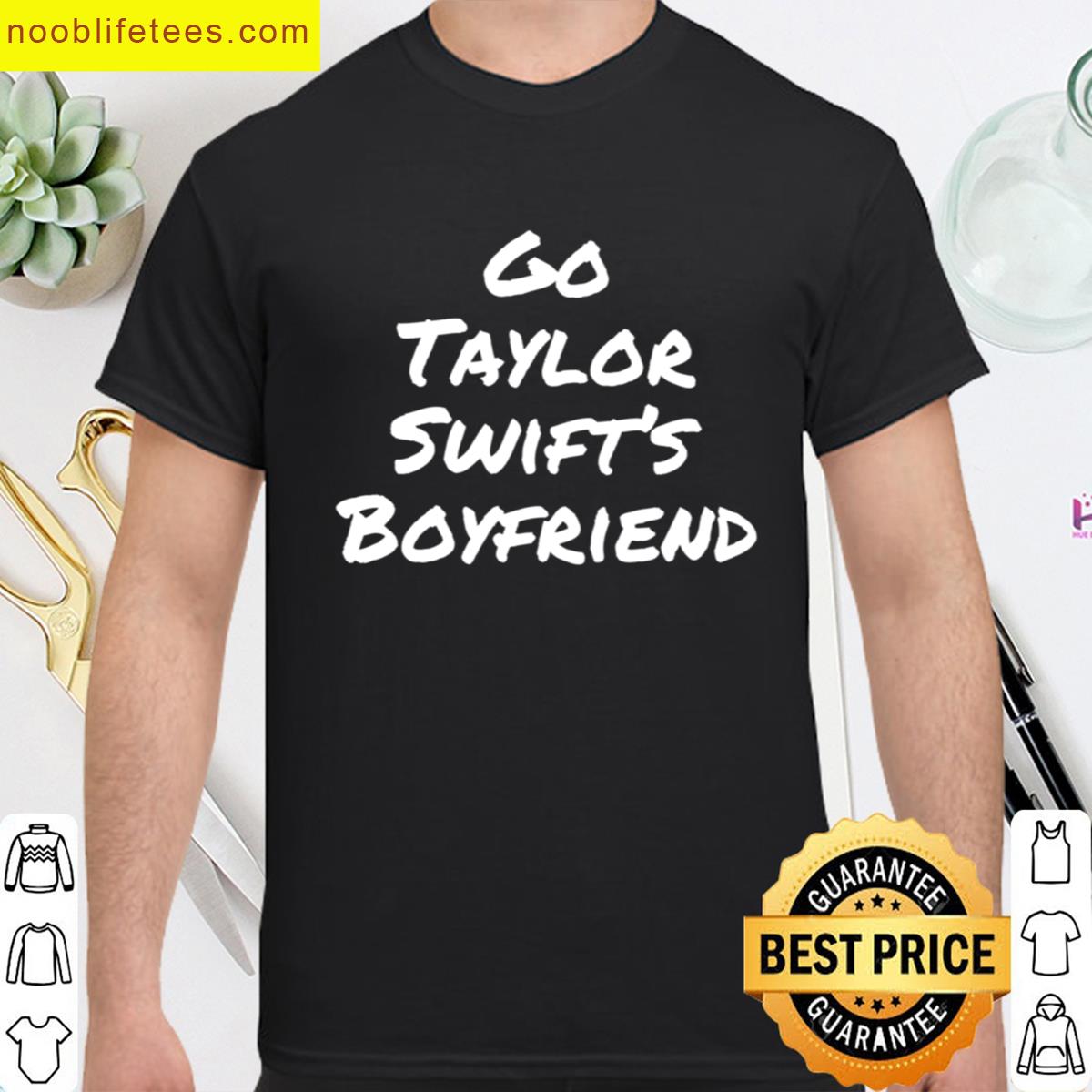 Go Taylor Swifts Boyfriend premium shirt