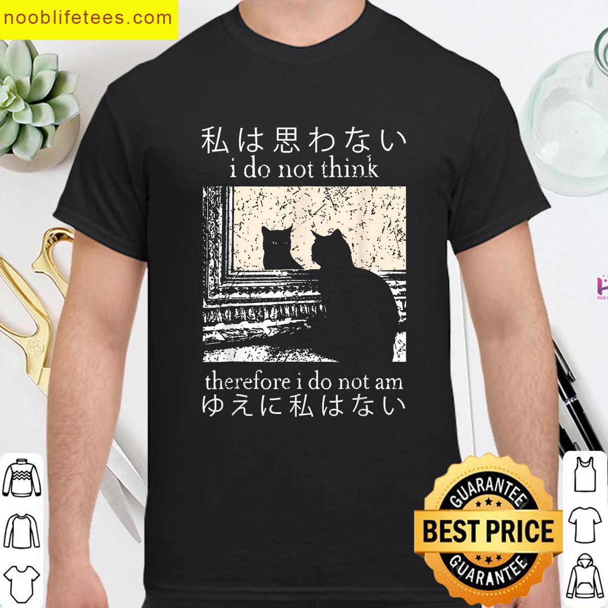 I Do Not Think Therefore I Do Not Am Japanese Cat premium shirt
