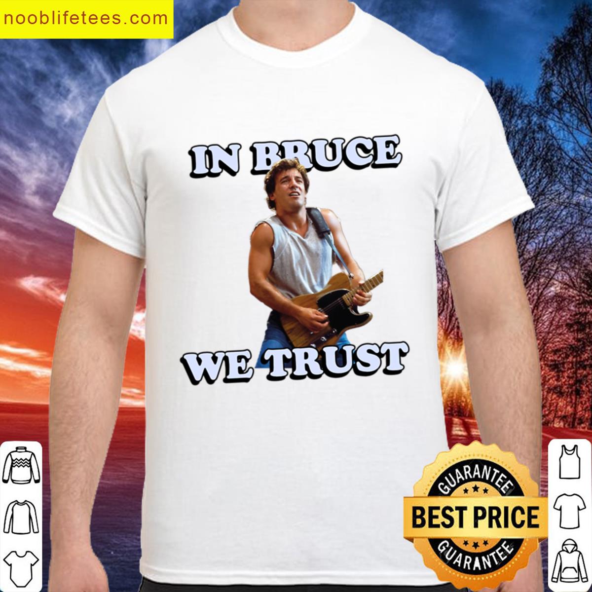 In Bruce Springsteen We Trust premium shirt