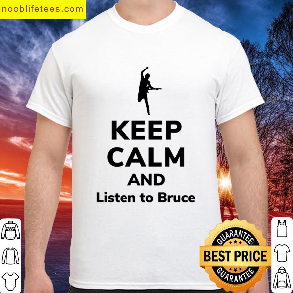 Keep Calm And Listen To Bruce premium shirt